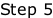Step 5